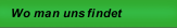 Wo man uns findet